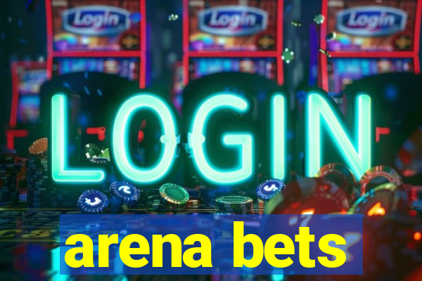 arena bets